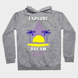 Explore Dream Discover Hoodie